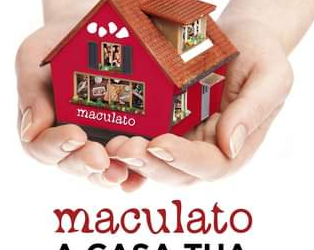 Maculato a casa tua